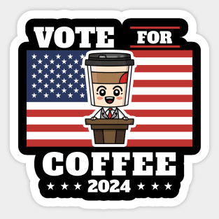 Coffee for president, vote for coffee Sticker